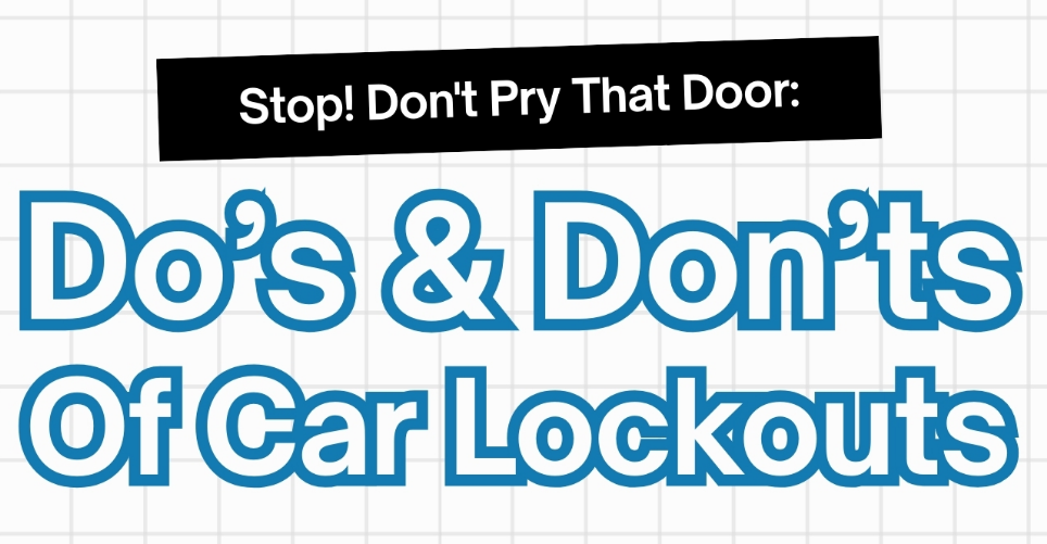 Stop! Don't Pry That Door: Do's & Don'ts Of Car Lockouts